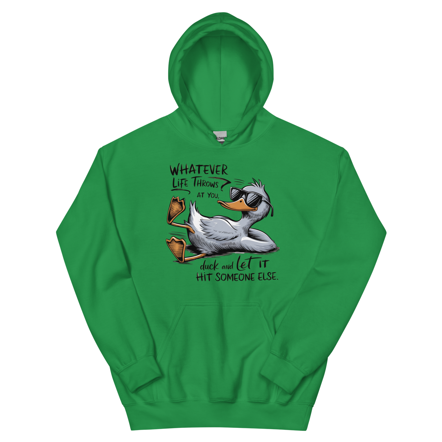 Whatever Life Throws At You, Duck & Let It Hit Someone Else Unisex Hoodie Physical Hoodie Style-Junction Custom Designs & Prints Irish Green S