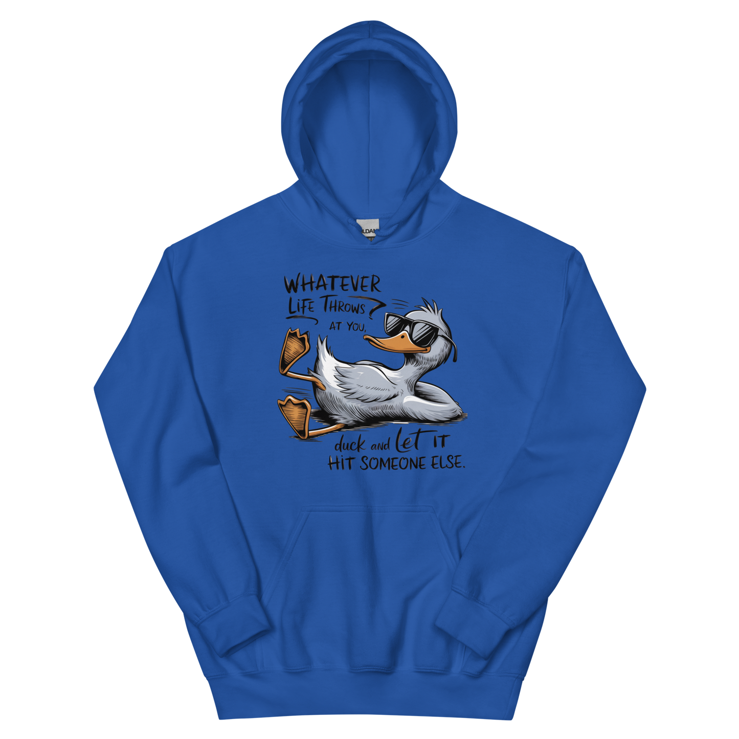 Whatever Life Throws At You, Duck & Let It Hit Someone Else Unisex Hoodie Physical Hoodie Style-Junction Custom Designs & Prints Royal S